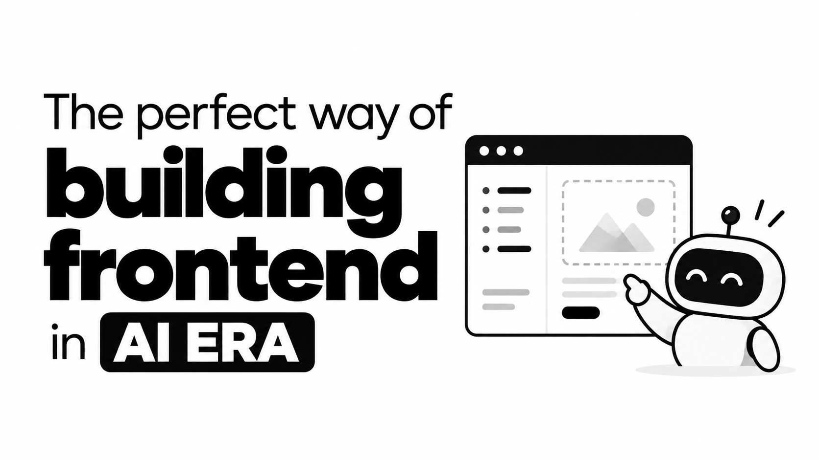 The perfect way of building frontend in AI ERA