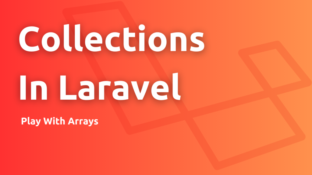 Collections In Laravel In Simple Way - Larachamp