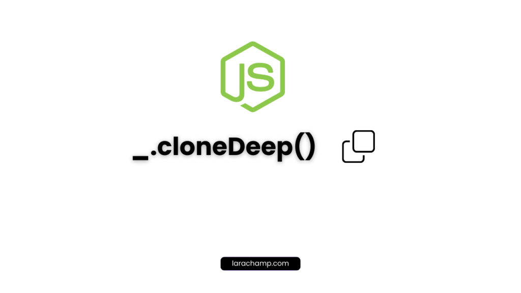 clone deep in javascript lodash library